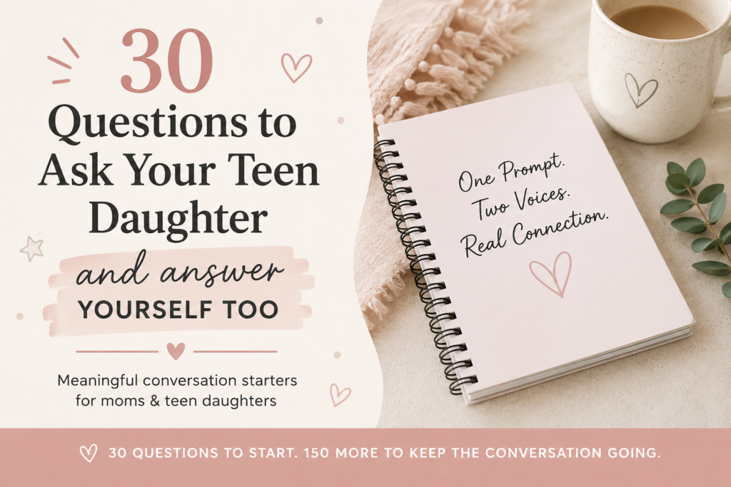 30 questions to ask your teen daughter and answer yourself too